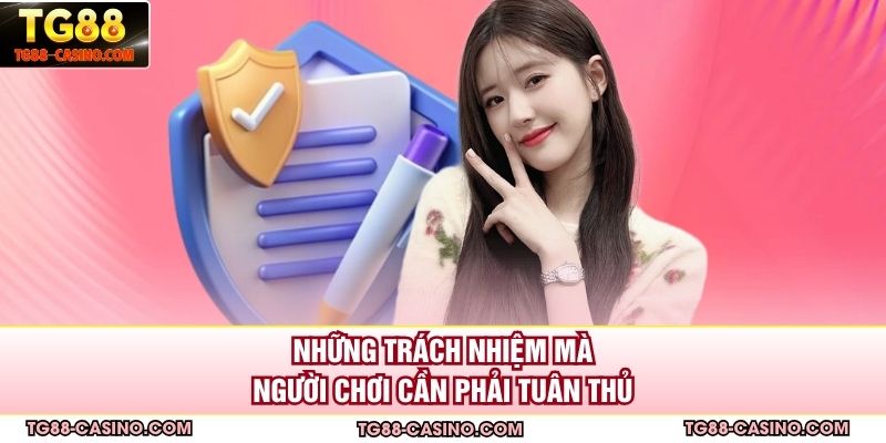 Những trách nhiệm mà người chơi cần phải tuân thủ