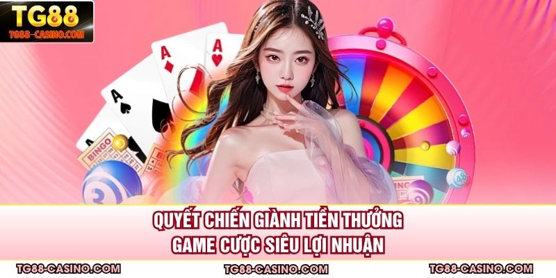 Quyết Chiến Giành Tiền Thưởng - Game Cược Siêu Lợi Nhuận