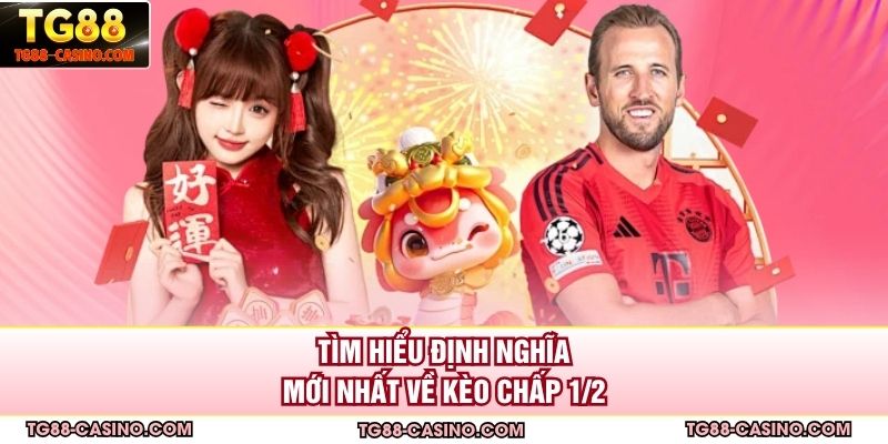 Tìm hiểu định nghĩa mới nhất về kèo chấp ½ 